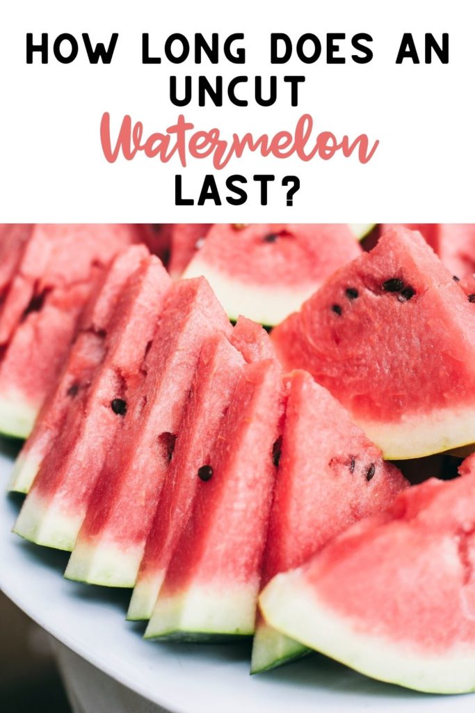 How Long Does An Uncut Watermelon Last