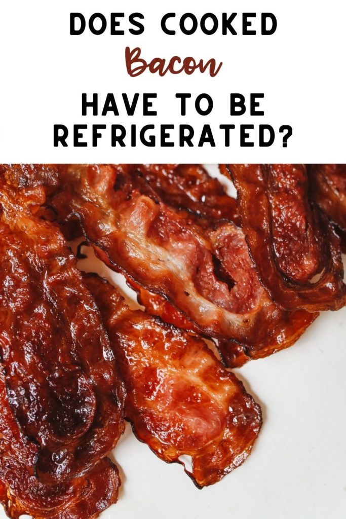 does cooked bacon have to be refrigerated